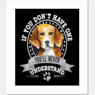 If You Don't Have One You'll Never Understand Funny Beagle Owner Posters and Art